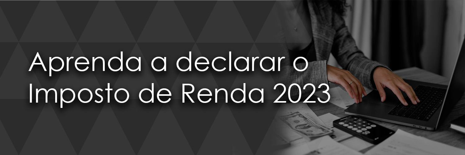 Como declarar o imposto de Renda 2023